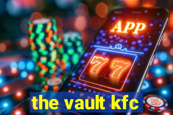 the vault kfc